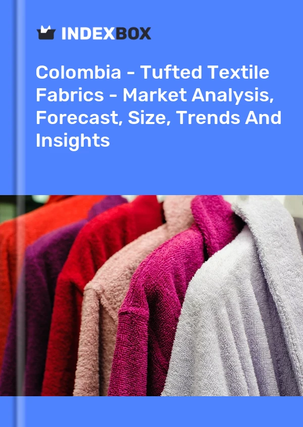 Report Colombia - Tufted Textile Fabrics - Market Analysis, Forecast, Size, Trends and Insights for 499$