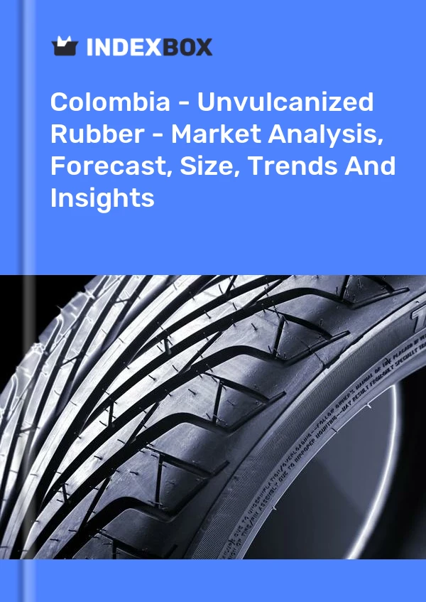 Report Colombia - Unvulcanized Rubber - Market Analysis, Forecast, Size, Trends and Insights for 499$