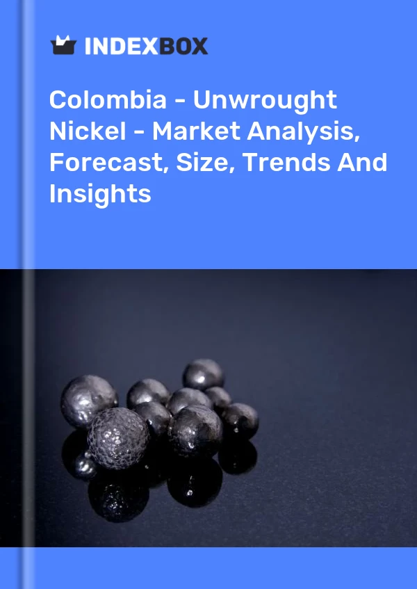 Report Colombia - Unwrought Nickel - Market Analysis, Forecast, Size, Trends and Insights for 499$