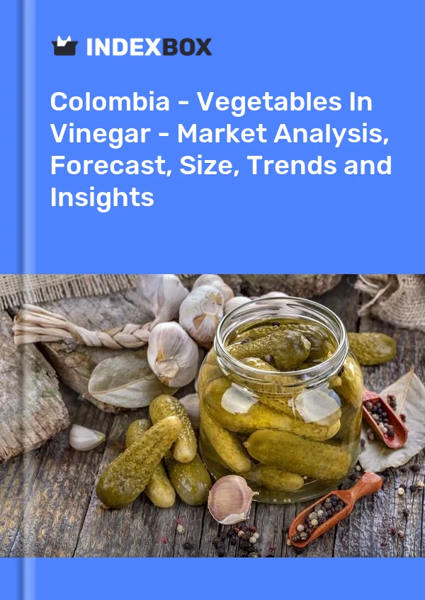 Colombia - Vegetables In Vinegar - Market Analysis, Forecast, Size, Trends and Insights