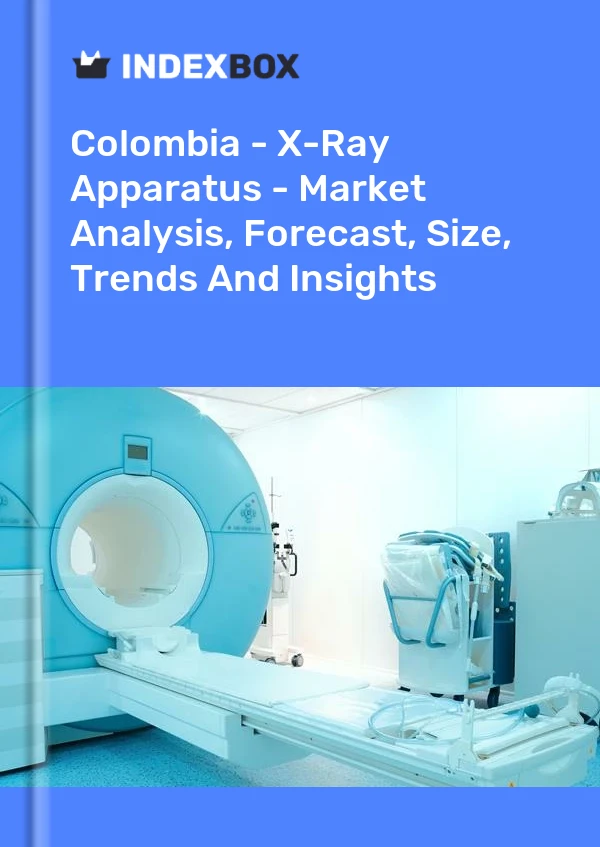 Report Colombia - X-Ray Apparatus - Market Analysis, Forecast, Size, Trends and Insights for 499$