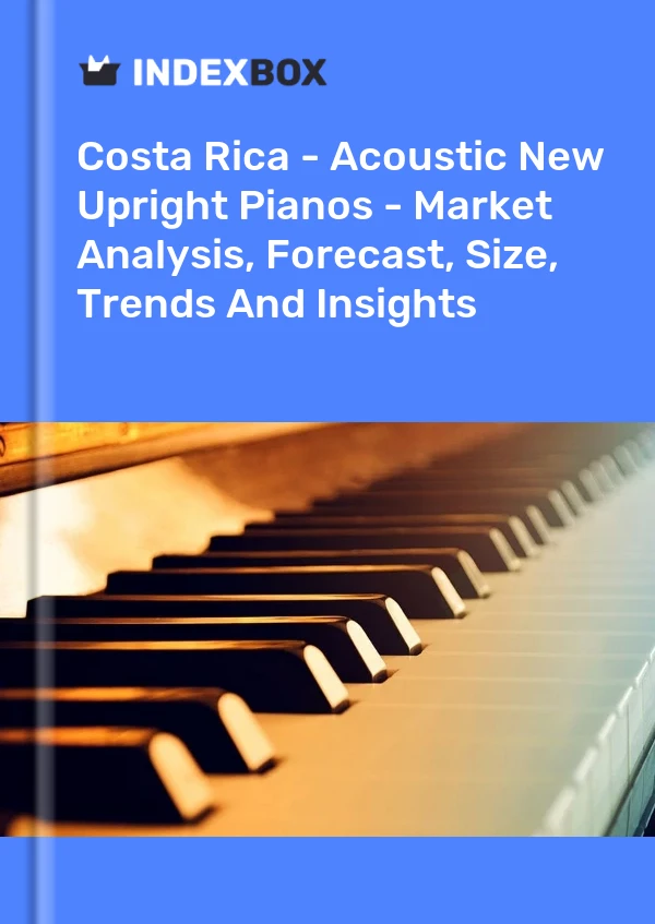 Report Costa Rica - Acoustic New Upright Pianos - Market Analysis, Forecast, Size, Trends and Insights for 499$