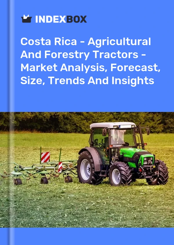 Report Costa Rica - Agricultural and Forestry Tractors - Market Analysis, Forecast, Size, Trends and Insights for 499$