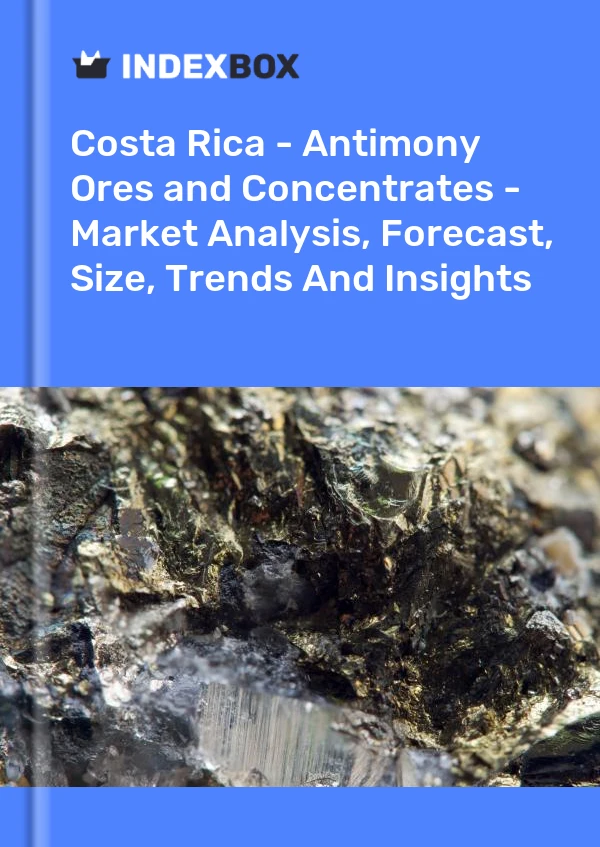 Report Costa Rica - Antimony Ores and Concentrates - Market Analysis, Forecast, Size, Trends and Insights for 499$
