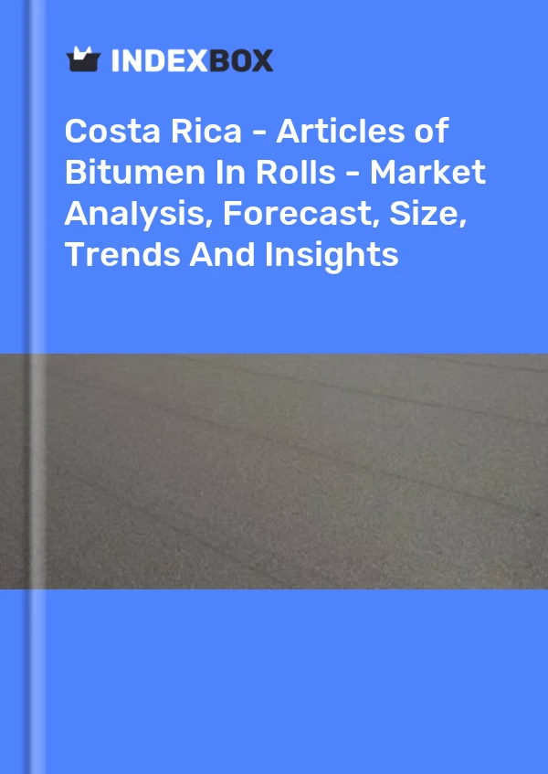 Report Costa Rica - Articles of Bitumen in Rolls - Market Analysis, Forecast, Size, Trends and Insights for 499$
