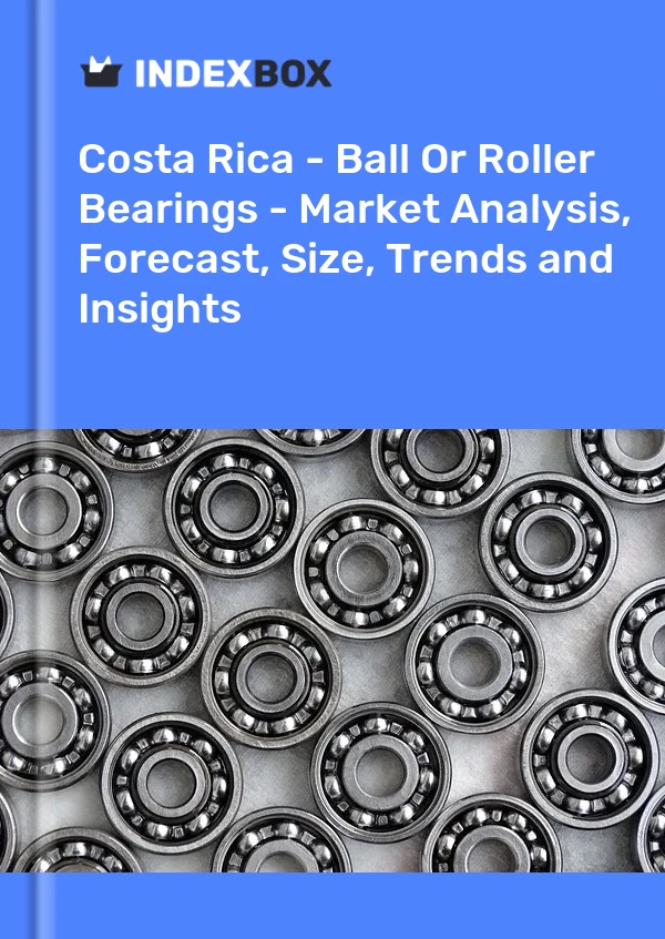 Report Costa Rica - Ball or Roller Bearings - Market Analysis, Forecast, Size, Trends and Insights for 499$
