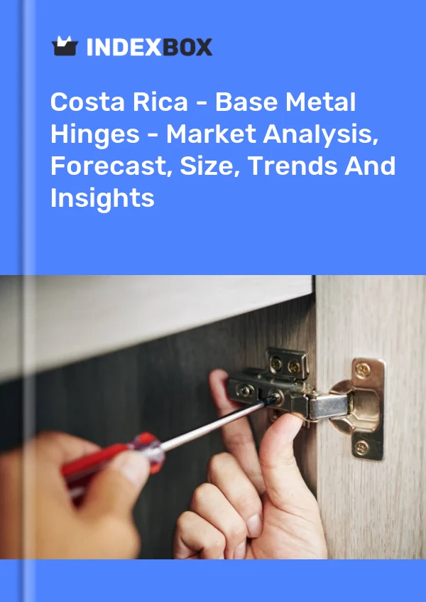 Report Costa Rica - Base Metal Hinges - Market Analysis, Forecast, Size, Trends and Insights for 499$