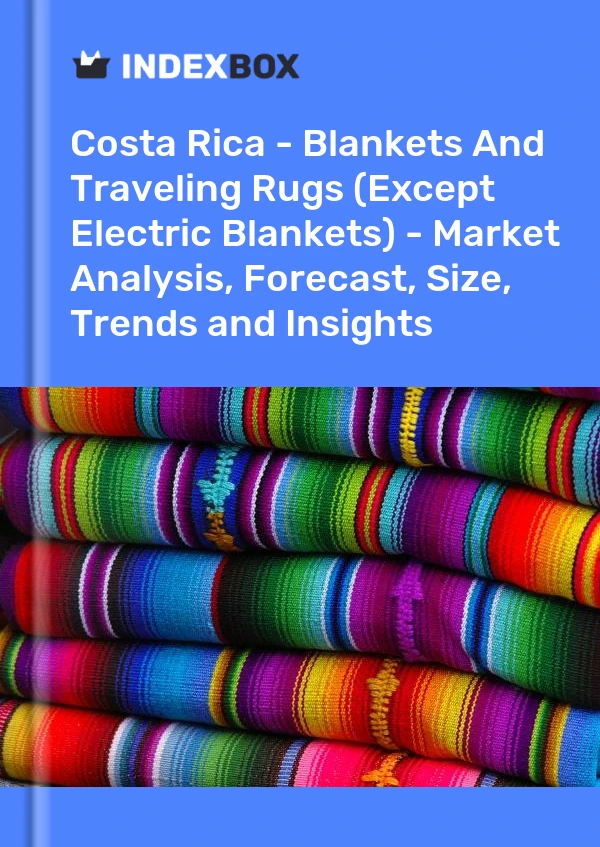 Report Costa Rica - Blankets and Traveling Rugs (Except Electric Blankets) - Market Analysis, Forecast, Size, Trends and Insights for 499$