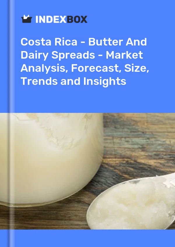 Report Costa Rica - Butter and Dairy Spreads - Market Analysis, Forecast, Size, Trends and Insights for 499$