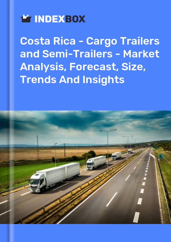 Report Costa Rica - Cargo Trailers and Semi-Trailers - Market Analysis, Forecast, Size, Trends and Insights for 499$
