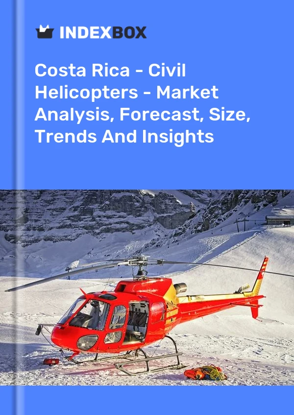 Report Costa Rica - Civil Helicopters - Market Analysis, Forecast, Size, Trends and Insights for 499$