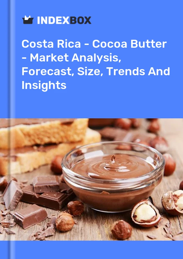 Costa Rica - Cocoa Butter - Market Analysis, Forecast, Size, Trends And Insights