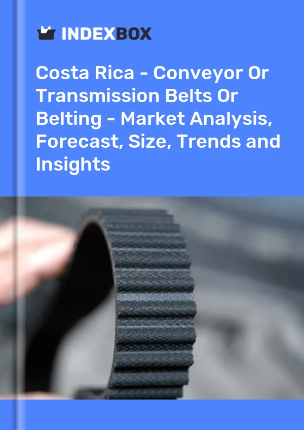 Report Costa Rica - Conveyor or Transmission Belts or Belting - Market Analysis, Forecast, Size, Trends and Insights for 499$