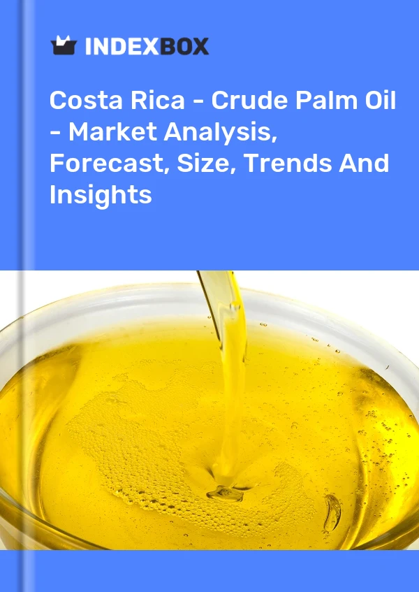 Report Costa Rica - Crude Palm Oil - Market Analysis, Forecast, Size, Trends and Insights for 499$