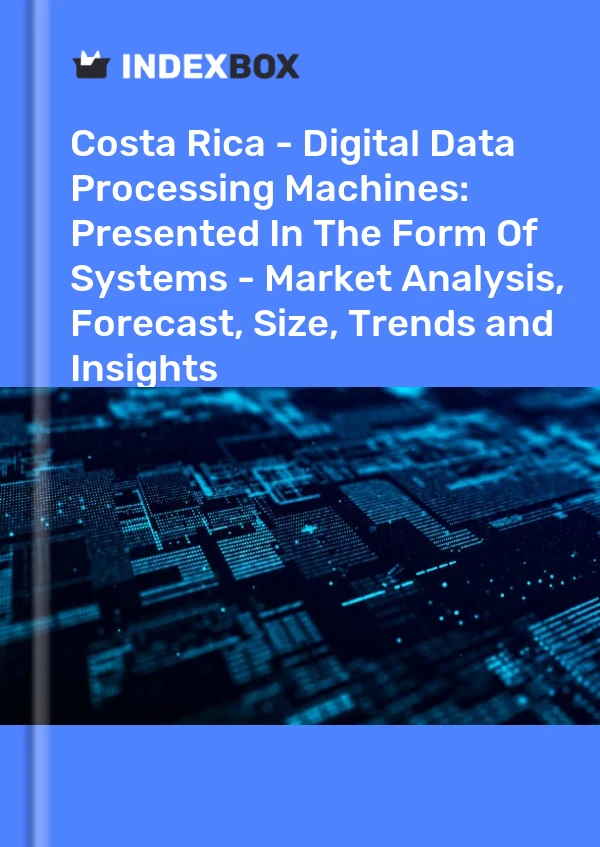 Report Costa Rica - Digital Data Processing Machines: Presented in the Form of Systems - Market Analysis, Forecast, Size, Trends and Insights for 499$