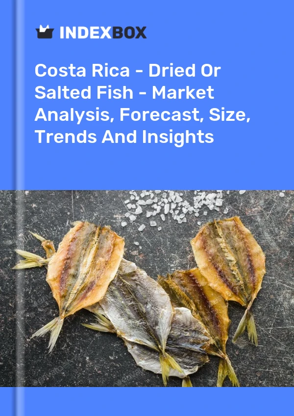 Report Costa Rica - Dried or Salted Fish - Market Analysis, Forecast, Size, Trends and Insights for 499$