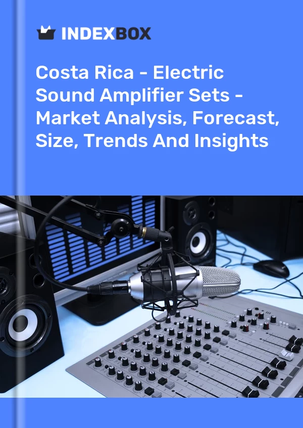 Costa Rica - Electric Sound Amplifier Sets - Market Analysis, Forecast, Size, Trends And Insights