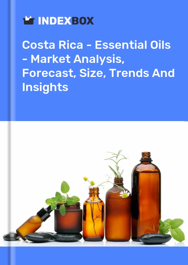 Costa Rica - Essential Oils - Market Analysis, Forecast, Size, Trends And Insights