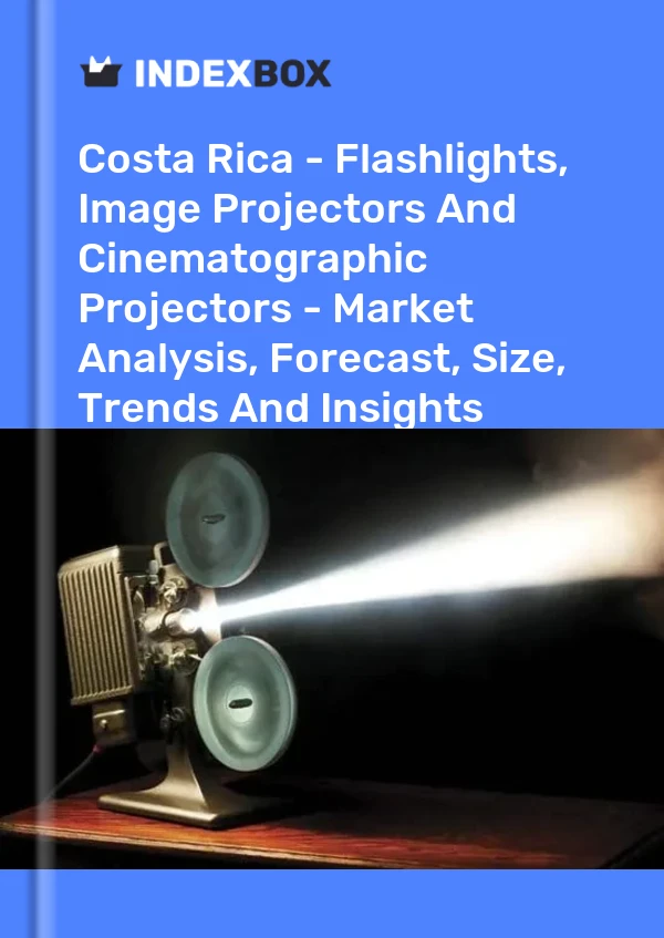 Report Costa Rica - Flashlights, Image Projectors and Cinematographic Projectors - Market Analysis, Forecast, Size, Trends and Insights for 499$