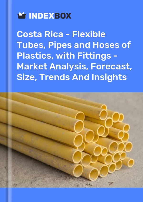 Report Costa Rica - Flexible Tubes, Pipes and Hoses of Plastics, with Fittings - Market Analysis, Forecast, Size, Trends and Insights for 499$