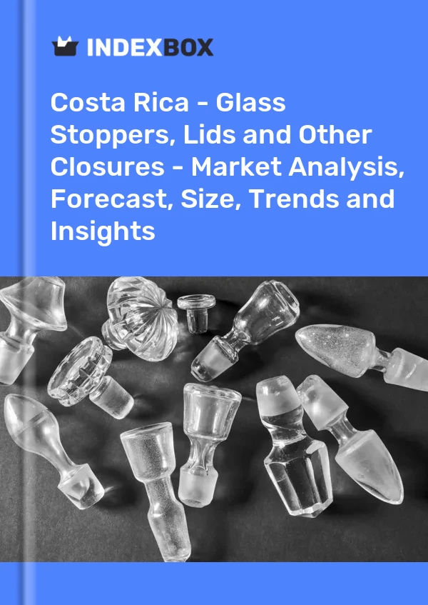 Report Costa Rica - Glass Stoppers, Lids and Other Closures - Market Analysis, Forecast, Size, Trends and Insights for 499$