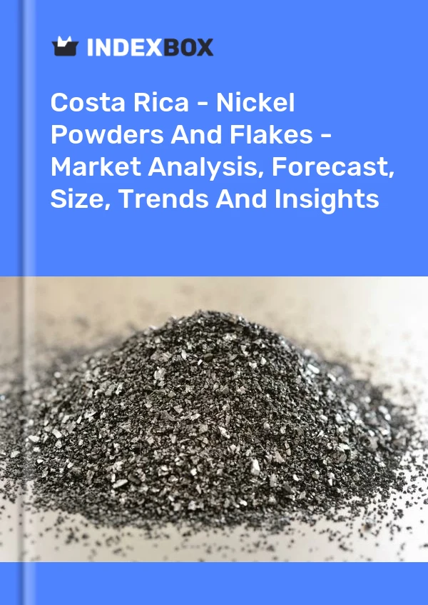 Report Costa Rica - Nickel Powders and Flakes - Market Analysis, Forecast, Size, Trends and Insights for 499$