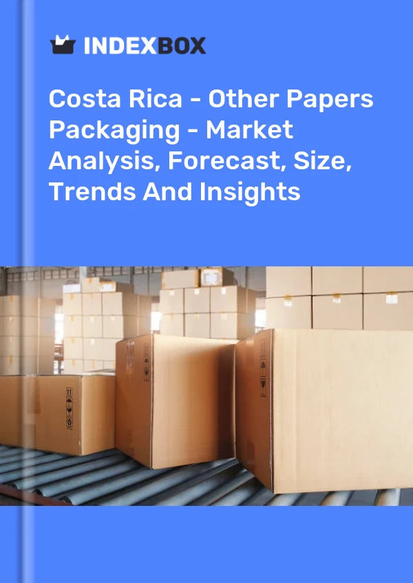 Report Costa Rica - Other Papers Packaging - Market Analysis, Forecast, Size, Trends and Insights for 499$