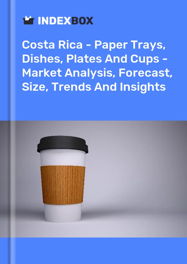 Report Costa Rica - Paper Trays, Dishes, Plates and Cups - Market Analysis, Forecast, Size, Trends and Insights for 499$