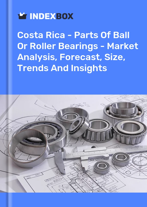 Report Costa Rica - Parts of Ball or Roller Bearings - Market Analysis, Forecast, Size, Trends and Insights for 499$