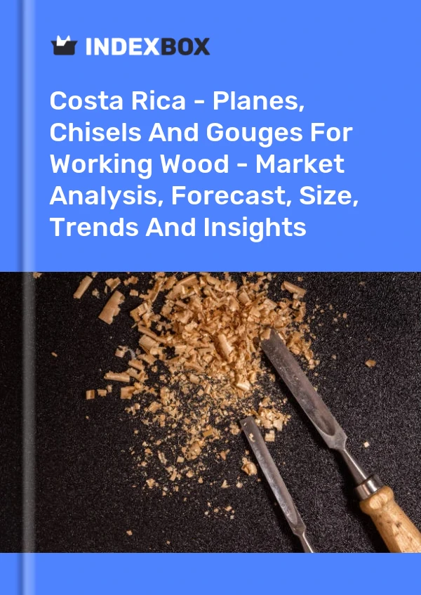 Report Costa Rica - Planes, Chisels and Gouges for Working Wood - Market Analysis, Forecast, Size, Trends and Insights for 499$
