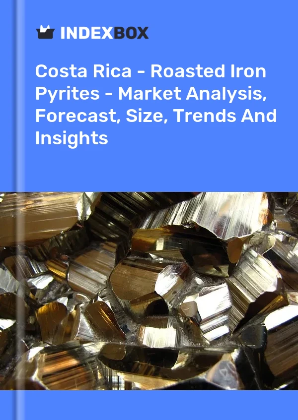 Report Costa Rica - Roasted Iron Pyrites - Market Analysis, Forecast, Size, Trends and Insights for 499$