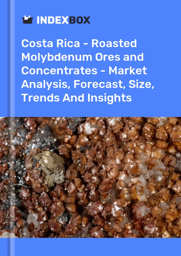Report Costa Rica - Roasted Molybdenum Ores and Concentrates - Market Analysis, Forecast, Size, Trends and Insights for 499$