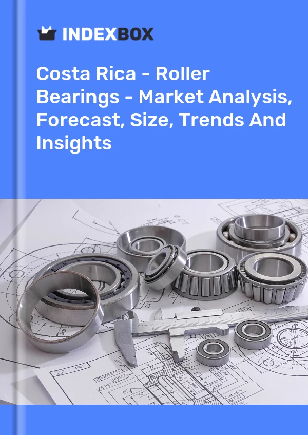 Report Costa Rica - Roller Bearings - Market Analysis, Forecast, Size, Trends and Insights for 499$