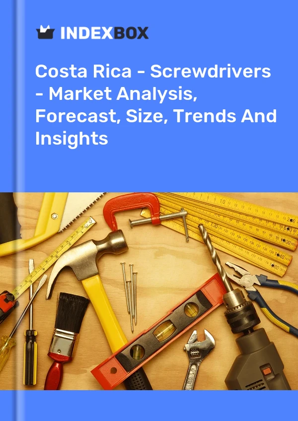 Costa Rica - Screwdrivers - Market Analysis, Forecast, Size, Trends And Insights