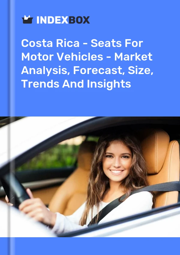 Report Costa Rica - Seats for Motor Vehicles - Market Analysis, Forecast, Size, Trends and Insights for 499$