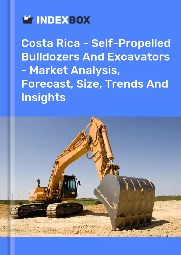 Report Costa Rica - Self-Propelled Bulldozers and Excavators - Market Analysis, Forecast, Size, Trends and Insights for 499$