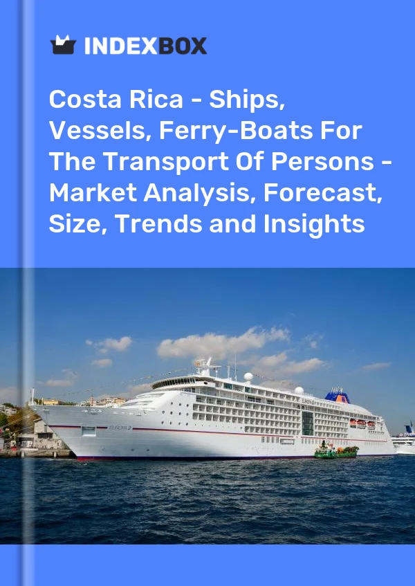 Report Costa Rica - Ships, Vessels, Ferry-Boats for the Transport of Persons - Market Analysis, Forecast, Size, Trends and Insights for 499$