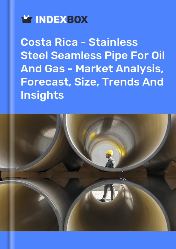 Report Costa Rica - Stainless Steel Seamless Pipe for Oil and Gas - Market Analysis, Forecast, Size, Trends and Insights for 499$