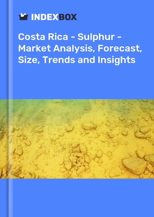 Report Costa Rica - Sulphur - Market Analysis, Forecast, Size, Trends and Insights for 499$
