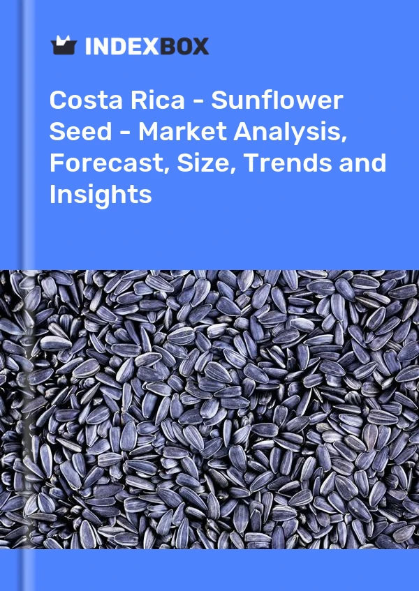 Costa Rica - Sunflower Seed - Market Analysis, Forecast, Size, Trends and Insights