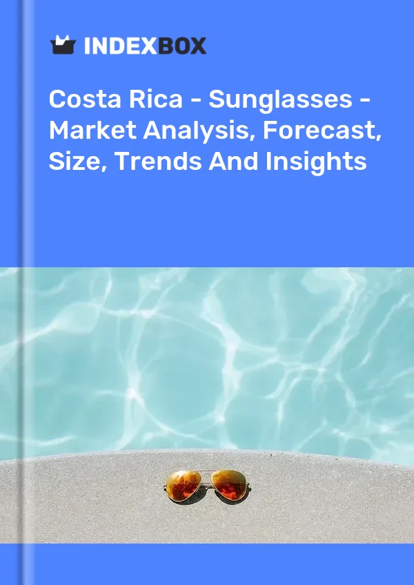 Costa Rica - Sunglasses - Market Analysis, Forecast, Size, Trends And Insights