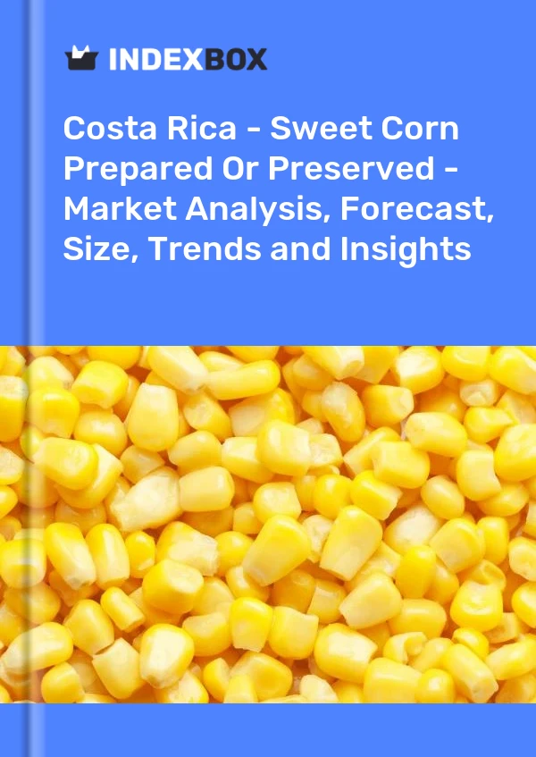 Costa Rica - Sweet Corn Prepared Or Preserved - Market Analysis, Forecast, Size, Trends and Insights