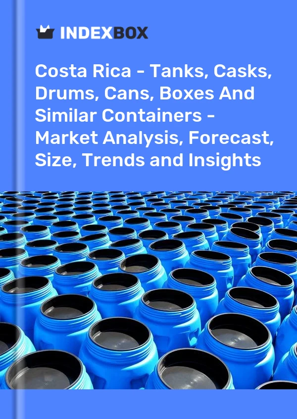 Report Costa Rica - Tanks, Casks, Drums, Cans, Boxes and Similar Containers - Market Analysis, Forecast, Size, Trends and Insights for 499$