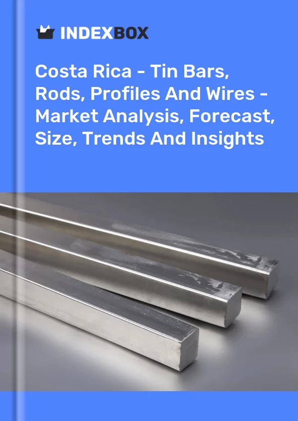 Report Costa Rica - Tin Bars, Rods, Profiles and Wires - Market Analysis, Forecast, Size, Trends and Insights for 499$