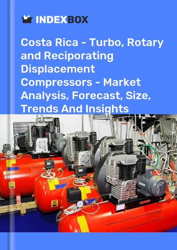 Report Costa Rica - Turbo, Rotary and Reciporating Displacement Compressors - Market Analysis, Forecast, Size, Trends and Insights for 499$
