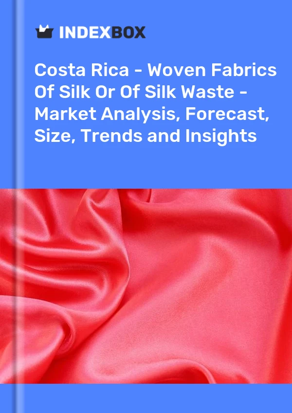 Report Costa Rica - Woven Fabrics of Silk or of Silk Waste - Market Analysis, Forecast, Size, Trends and Insights for 499$