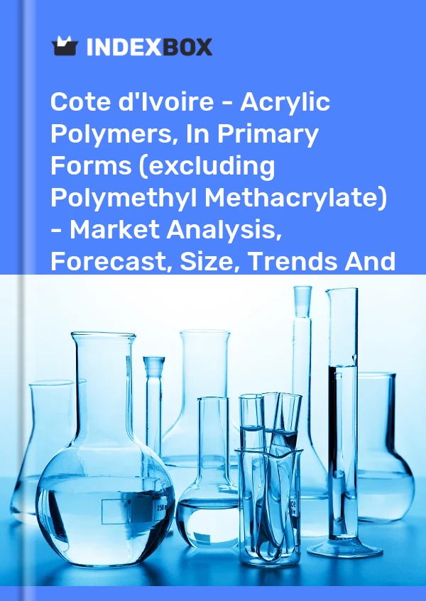 Report Cote d'Ivoire - Acrylic Polymers, in Primary Forms (excluding Polymethyl Methacrylate) - Market Analysis, Forecast, Size, Trends and Insights for 499$