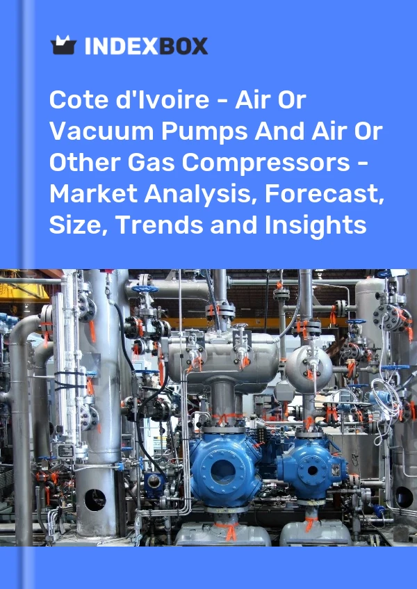 Report Cote d'Ivoire - Air or Vacuum Pumps and Air or Other Gas Compressors - Market Analysis, Forecast, Size, Trends and Insights for 499$