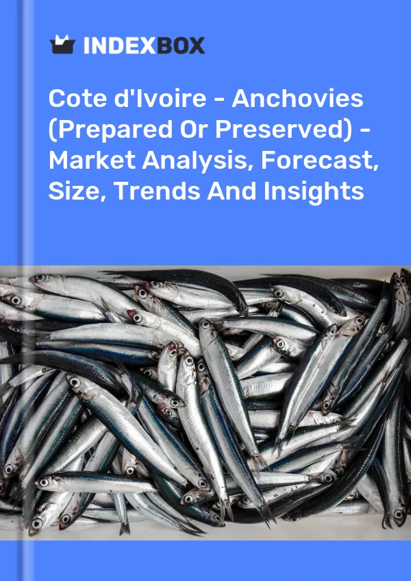 Report Cote d'Ivoire - Anchovies (Prepared or Preserved) - Market Analysis, Forecast, Size, Trends and Insights for 499$