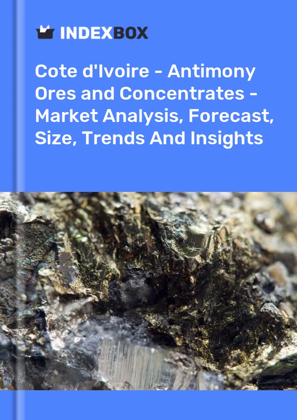 Report Cote d'Ivoire - Antimony Ores and Concentrates - Market Analysis, Forecast, Size, Trends and Insights for 499$